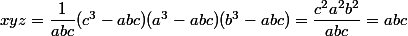 xyz=\dfrac1{abc}(c^3-abc)(a^3-abc)(b^3-abc)=\dfrac{c^2a^2b^2}{abc}=abc